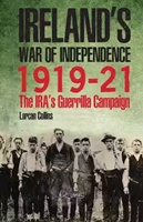 Image for Ireland’s War of Independence 1919-21 by Lorcan Collins